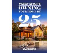 Money Smarts: Owning Your Home by 25