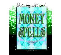 Money Spells: A Coloring Book for Witches - Sacred Geometry Edition: Volume 3 (Magic Spells Coloring Books)