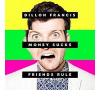 Money Sucks, Friends Rule By Dillon Francis (2014-10-27)