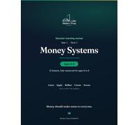 Money Systems: Year 1 • Term 1 • A Complete Financial Education Curriculum for Ages 6-8 (Money Prep Academy® Educator Manuals)