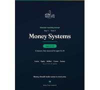 Money Systems: Year 1 • Term 1 • A Complete Financial Education Curriculum for Ages 8-10 (Money Prep Academy® Educator Manuals)