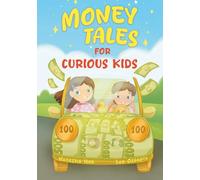 Money Tales for Curious Kids: A Book About Saving, Spending, and Simple Investing - For Ages 4-10