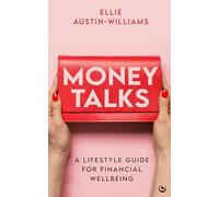 Money Talks: A Lifestyle Guide for Financial Wellbeing (0th New edition)