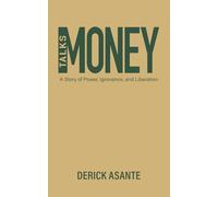 Money Talks: A Story of Power, Ignorance, and Liberation