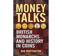 Money Talks: British Monarchs and History in Coins
