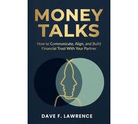Money Talks: How to Communicate, Align, and Build Financial Trust With Your Partner
