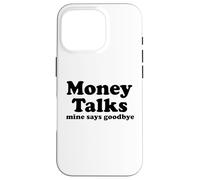Money Talks. Mine Says Goodbye Case for iPhone 16 Pro