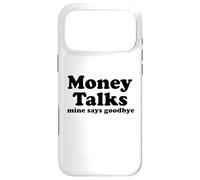Money Talks. Mine Says Goodbye Case for iPhone 17 Pro Max