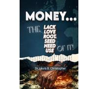 MONEY THE LACK, LOVE, ROOT, SEED, NEED, USE OF IT.