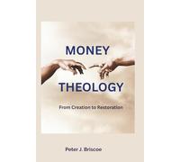 Money Theology: From Creation to Restoration (Financial Discipleship)
