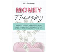 Money Therapy: How to start a love affair with money and transform your life