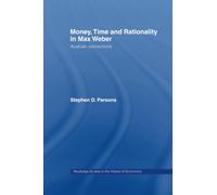 Money, Time and Rationality in Max Weber: Austrian Connections (Routledge Studies in the History of Economics)
