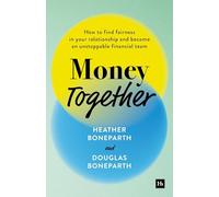 Money Together: How to find fairness in your relationship and become an unstoppable financial team
