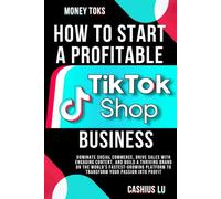 MONEY TOKS How to Start a Profitable TikTok Shop Business: Dominate Social Commerce, Drive Sales with Engaging Content, and Build a Thriving Brand on ... Platform (MONEY MAKING SERIES)