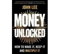 Money Unlocked : How to Make It, Keep It and Multiply It: THE NEW YORK TIMES BESTSELLER