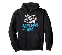 Money Was Never The Goal Freedom Was Entrepreneur Mindset Pullover Hoodie