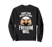 Money Was Never The Goal Freedom Was Entrepreneur Mindset Sweatshirt