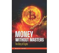 Money Without Masters: The Story of Crypto