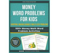 Money Word Problems for Kids: 500+ Money Math Word Problem Activities with Shopping, Making Change & Multi-Step Problems (Word Problem Mastery)
