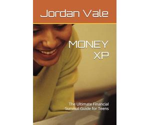 MONEY XP: The Ultimate Financial Survival Guide for Teens