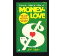 Moneylove: How to Get the Money You Deserve for Whatever You Want