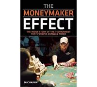 Moneymaker Effect: The Inside Story of the Tournament That Forever Changed Poker