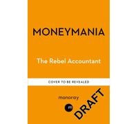 Moneymania : Wealth, Power and the Truth About the Cult of Economics