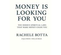 Money's Looking For You: How to Manifest, Hold, and Grow Wealth Effortlessly (The Magnetic Self Series)