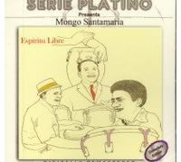 Mongo Santamaria - Serie Platino Presents Mongo Santamaria Espiritu Libre