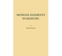 Mongol Elements in Manchu: A Study of Mongol Correspondences to Manchu Lexicon: 157 (Biblical and Judaic Studies)