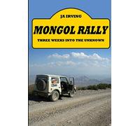 Mongol Rally - Three weeks into the unknown