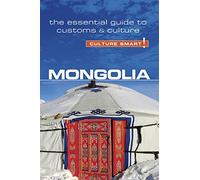 Mongolia - Culture Smart!: The Essential Guide to Customs & Culture