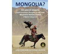 MONGOLIA? THE LAND OF DRAGONS: Hyperchromatic thoughts on the road RELATIVITY REVEALS ITSELF STRICTLY RELATIVE (NATUROLOGIA EPIGENETICA e Self-Caregiver)