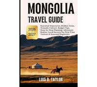 Mongolia Travel Guide 2026-2027: Essential Itineraries, Hidden Gems, Nomadic Culture, Budget Tips, Step-by-Step Planning, Adventure Routes, Local Secrets for First-Time Visitors & Seasoned Explorers