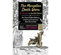 Mongolian Death Worm, The: On the Hunt in the Gobi Desert: or, How I found the worst bathroom on Earth and learned to love cheese flavored vodka