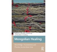 Mongolian Healing : Knowledge, Transmission and Practice Across Inner Asia