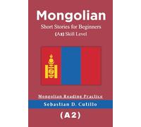 Mongolian Short Stories for Beginners (A2) Skill Level - Mongolian Reading Practice (Mongolian Short Stories (CEFR Leveled Language Learning))