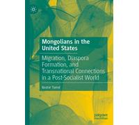 Mongolians in the United States : Migration, Diaspora Formation, and Transnational Connections in a Post-Socialist World