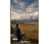 MONGOLIE GUIDE DE VOYAGE 2026