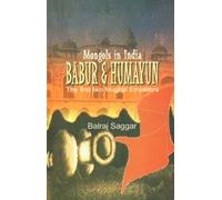 Mongols in India: Babur and Humayun, the first two Mughal emperors