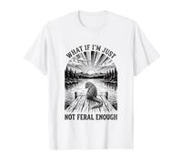 Mongoose What if I'm not Feral Enough T-Shirt