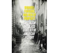 Mongrel Firebugs and Men of Property: Capitalism and Class Conflict in American History