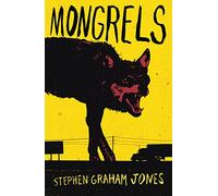 Mongrels: A Fascinating Horror Journey Through the American South with a Family of Werewolves