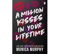 Monica Murphy - A Million Kisses In Your Lifetime The steamy and utt - L555z