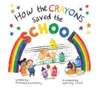 Monica Sweeney How the Crayons Saved the School (Hardback) (US IMPORT)