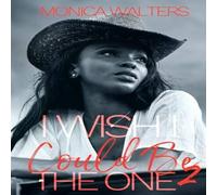 Monica Walters I Wish I Could Be The One 2 Paperback Book Monica Walters Multicolor