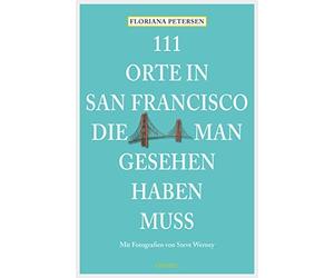 Monika Elisa Schurr 111 Orte in San Francisco, die man gesehen haben (Paperback)
