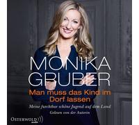 MONIKA GRUBER -MAN MUSS DAS KIND IM DORF LASSEN OSTERWOLDAUDIO 4 CD NEW