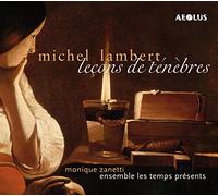 Monique Zanetti; Ensemble Les Temps Presents - Michel Lambert: Lecons De Tenebres