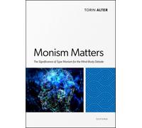 Monism Matters : The Significance of Type Monism for the Mind-Body Debate